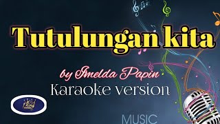 Tutulungan kita  Song by Imelda Papin karaoke version King karaoke [upl. by Mccandless]