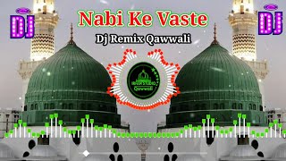 Dj New Qawwali 2023 🔊 Nabi Ke Vaste Dj Remix qawwali 🎵 World Famous kavvali Dj Remix djqawwali [upl. by Meekyh]