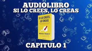 AUDIOLIBRO SI LO CREES LO CREAS  BRIAN TRACY  CAPÍTULO 1 [upl. by Bound]