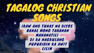 SELECTED TAGALOG CHRISTIAN SONGS [upl. by Madian]