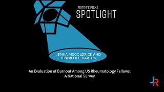 Editors Picks Spotlight An Evaluation of Burnout Among US Rheumatology Fellows [upl. by Laleb]