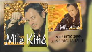 Mile Kitic  Ne bio ja Mile  Audio 2000 [upl. by Lirba494]