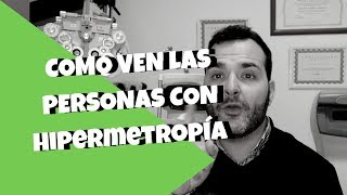 Como Ven Las Personas Con Hipermetropía  CONSEJOS [upl. by Mohn]