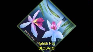 Deodato  TAHITTI HUT [upl. by Anatollo]