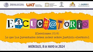 Escuchatorio  Elecciones 2024 Lo que las juventudes deben saber sobre justicia electoral [upl. by Innoc]