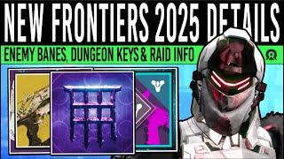 Destiny 2 NEW RAID CONFIRMED amp NO DUNGEON KEYS Enemy BANES Exotic Updates amp More Frontiers Info [upl. by Otrebire]