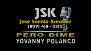 Yovanny Polanco Pero Dime Karaoke Demo Pista Original [upl. by Eibber74]