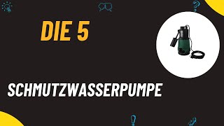 Die 5 Besten Schmutzwasserpumpe Test 2024 [upl. by Ardnasac]