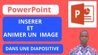 COMMENT INSERER ET ANIMER UNE IMAGE DANS UNE DIAPOSITIVE POWERPOINT [upl. by Runkle]