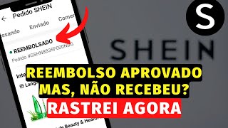 COMO CONSEGUIR ACOMPANHAR SEU REEMBOLSO DA SHEIN [upl. by Bartholomeus200]