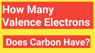 How Many Valence Electrons Does Carbon HaveNumber of Valence Electrons inOffor Carbon [upl. by Stine619]