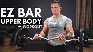 UPPER BODY EZCURL BAR WORKOUT at HOME 30 Min [upl. by Hilleary]