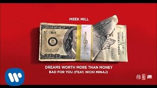 Meek Mill  Bad For You Feat Nicki Minaj [upl. by Dulci883]