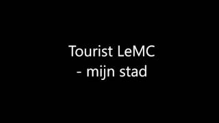 Tourist LeMC  mijn stad [upl. by Vilhelmina]