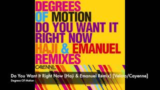 Degrees Of Motion  Do You Want It Right Now Haji amp Emanuel Remix [upl. by Judah]