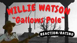 Willie Watson  Gallows Pole REACTIONGIFT [upl. by Carothers]