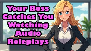 Your Boss Catches You Watching Audio Roleplays F4M Clark ASMR META [upl. by Deerdre]