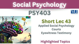 PSY403 Short Lecture 43Applied Social Psychology in CourtsEyewitness TestimonyPsy403 Short lec 43 [upl. by Shepherd616]