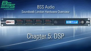 BSS  Soundweb London Hardware Overview  Chapter 5  DSP [upl. by Naimerej]