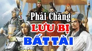 Tại Sao LƯU BỊ Không Làm Bá Chủ Được Thiên Hạ Khi Có Trong Tay KHỔNG MINH Và BÀNG THỐNG Đại Tài [upl. by Anirak]