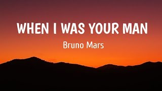 Bruno Mars  When I Was Your Man  Lyrics [upl. by Roch]