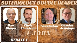 Soteriology Double Header Night DEBATE ONE  1 John  Dan Chapa vs Chris Morrison [upl. by Einnel]