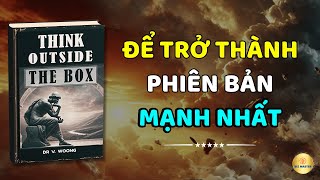 Trở Thành Phiên Bản Mạnh Nhất Học Cách Suy Nghĩ Vượt Ra Bên Ngoài Chiếc Hộp  Biz Master [upl. by Rettuc]