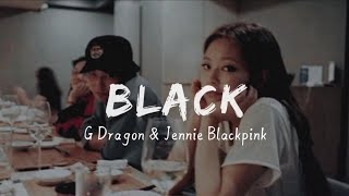 G DRAGON BLACK Easy Lyrics  ft JENNIE BlackPink [upl. by Danica]