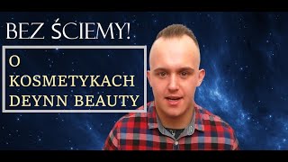 BEZ ŚCIEMY  O KOSMETYKACH DEYNN BEAUTY SKIN79 [upl. by Naara602]