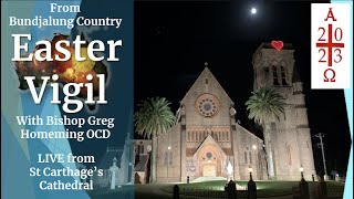 Easter Vigil LIVE  8th April 2023 Bishop Greg Homeming Lismore Diocese  St Carthages Cathedral [upl. by Ellimaj]