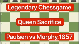 Chessgame Queen Sacrifice Paulsen vs Morphy1857 chess chessgames games gaming chesscom [upl. by Randall789]