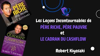 Les Leçons Incontournables de Père Riche Père Pauvre et du Quadrant du Cashflow de Robert Kiyosaki [upl. by Aiciruam]