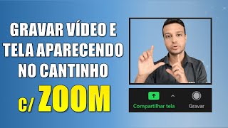 Como Gravar Videoaula Tela e aparecer no cantinho com Zoom Meetings [upl. by Cybil]