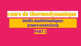 cours de thermodynamique  2 outils mathématiques cours [upl. by Yentroc]