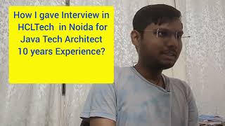 How I gave Interview in HCLTech in Noida for Java Tech Architect 10 years Experience [upl. by Liris]