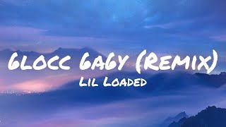 Lil Loaded ft NLE Choppa quot6locc 6a6y Remixquot Lyrics [upl. by Silbahc]