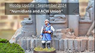 Hobby Update September 2024  15mm Numidians and American Civil War [upl. by Kellda]