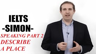 IELTS Simon  Speaking Lesson 4  Part 2 Questions Describe a place [upl. by Liemaj951]