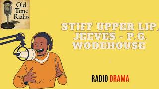 Stiff Upper Lip Jeeves  PG Wodehouse  Old Time Radio [upl. by Ogram]