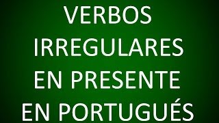 Portugués  Verbos Irregulares en el Presente Lección 6 [upl. by Nedgo]