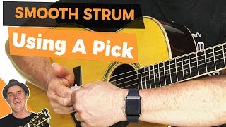 How to Strum Smoothly Using a Pick Guitar Strumming Lessons [upl. by Baniez]