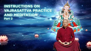 INSTRUCTION ON VAJRASATTVA PRACTICE AND MEDITATION PART 2 [upl. by Pollitt]