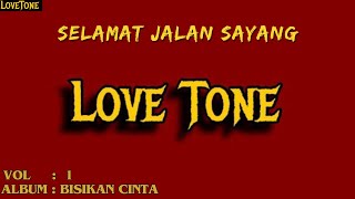 LoveTone  Selamat Jalan Sayang Official Music [upl. by Orabelle]