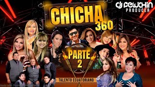 Chicha 360 Mix Parte 2 Musica Ecuatoriana djpeluchin ❤️Emely [upl. by Nilya]