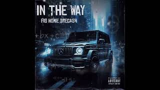 Big Homie DreCash  In The Way Audio [upl. by Fredra]