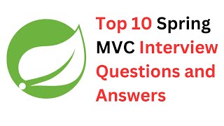 Top 10 Spring MVC Interview Questions and Answers [upl. by Courcy]