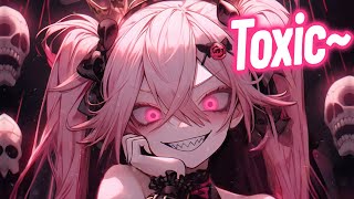 Nightcore  Toxic Lyrics [upl. by Ydissak]