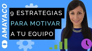 9 estrategias de motivación Cómo motivar a un equipo de trabajo [upl. by Yetnom]