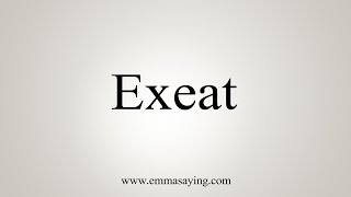 How To Say Exeat [upl. by Pedrotti]