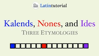 The Kalends Nones and Ides Three Etymologies [upl. by Annairt]